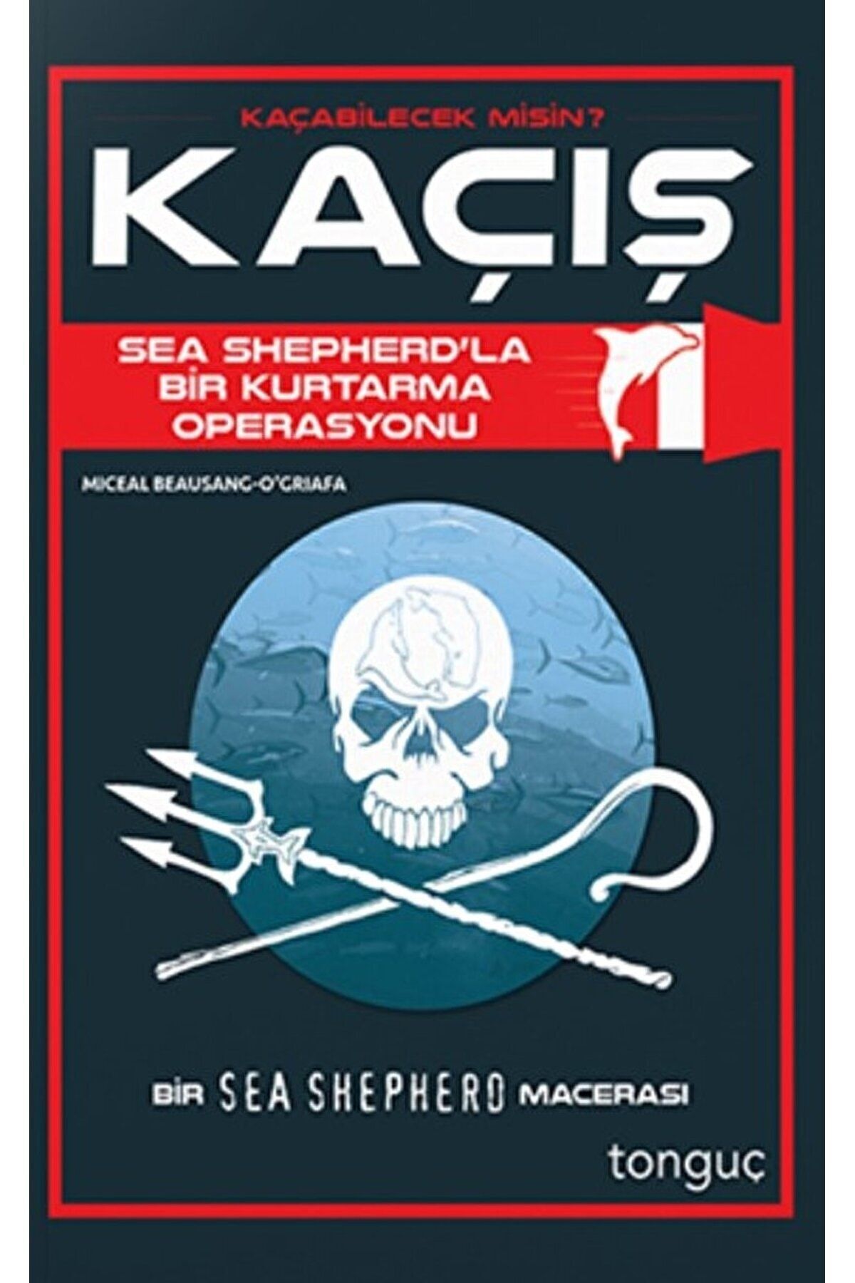 Kaçış - Sea Shepherd ile Bir Kurtarma Operasyonu / Kolektif / Tonguç Akademi / 9786254224027